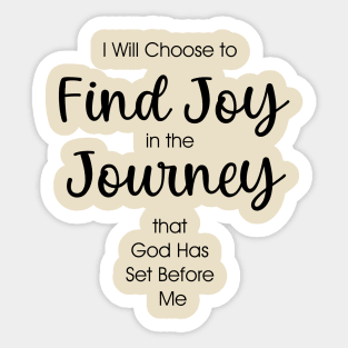 Find Joy in the Journey that God has set before me Sticker